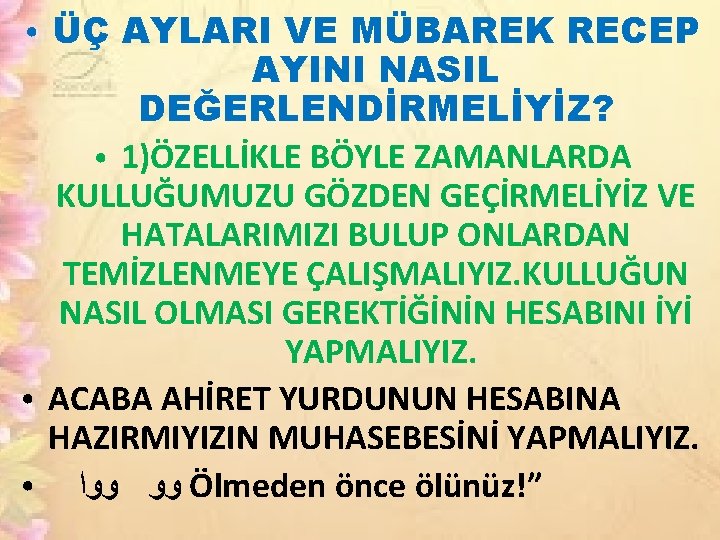 ● ● ● ÜÇ AYLARI VE MÜBAREK RECEP AYINI NASIL DEĞERLENDİRMELİYİZ? ● 1)ÖZELLİKLE BÖYLE