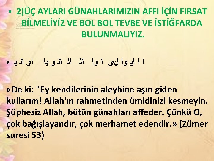 ● ● 2)ÜÇ AYLARI GÜNAHLARIMIZIN AFFI İÇİN FIRSAT BİLMELİYİZ VE BOL TEVBE VE İSTİĞFARDA