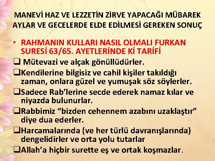 MANEVİ HAZ VE LEZZETİN ZİRVE YAPACAĞI MÜBAREK AYLAR VE GECELERDE ELDE EDİLMESİ GEREKEN SONUÇ