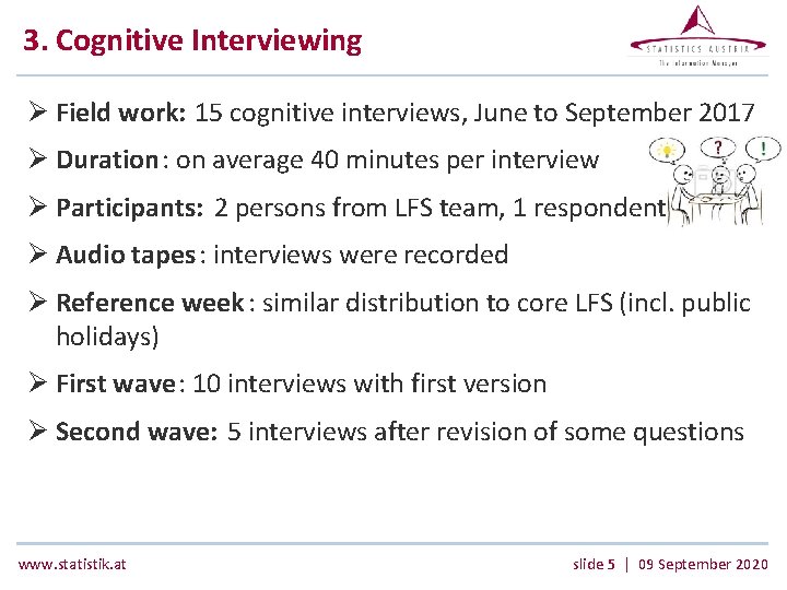 3. Cognitive Interviewing Ø Field work: 15 cognitive interviews, June to September 2017 Ø