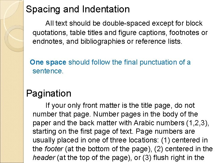 Spacing and Indentation All text should be double-spaced except for block quotations, table titles Spacing and Indentation All text should be double-spaced except for block quotations, table titles