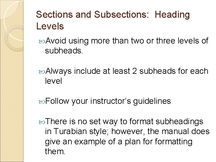 Sections and Subsections: Heading Levels Avoid using more than two or three levels of Sections and Subsections: Heading Levels Avoid using more than two or three levels of