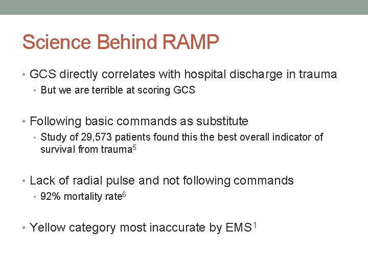 Science Behind RAMP • GCS directly correlates with hospital discharge in trauma • But