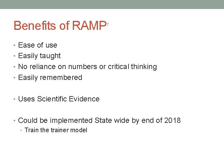 Benefits of RAMP 7 • Ease of use • Easily taught • No reliance