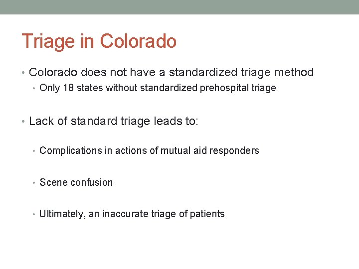 Triage in Colorado • Colorado does not have a standardized triage method • Only