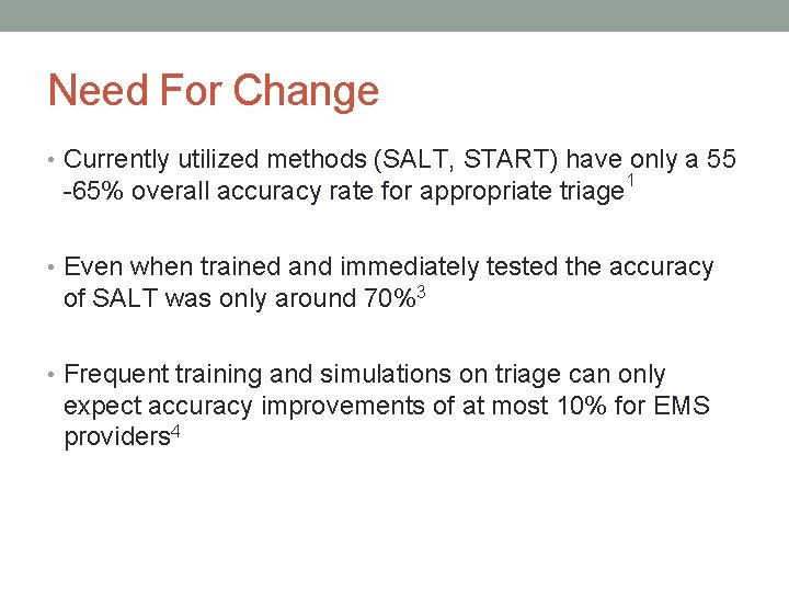 Need For Change • Currently utilized methods (SALT, START) have only a 55 -65%