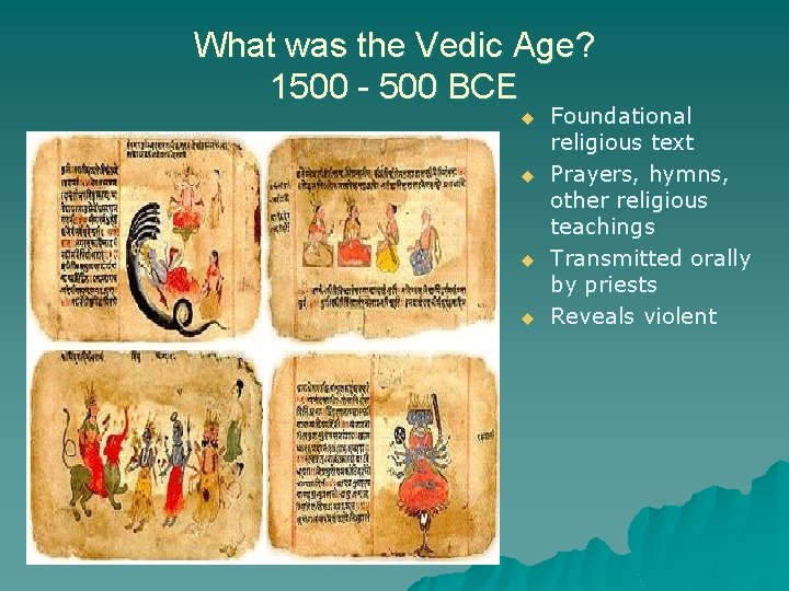 What was the Vedic Age? 1500 - 500 BCE u u Foundational religious text