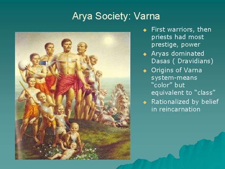 Arya Society: Varna u u First warriors, then priests had most prestige, power Aryas