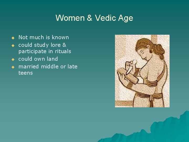 Women & Vedic Age u u Not much is known could study lore &