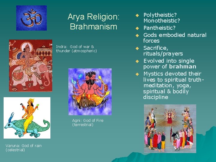 Arya Religion: Brahmanism u u u Indra: God of war & thunder (atmospheric) u