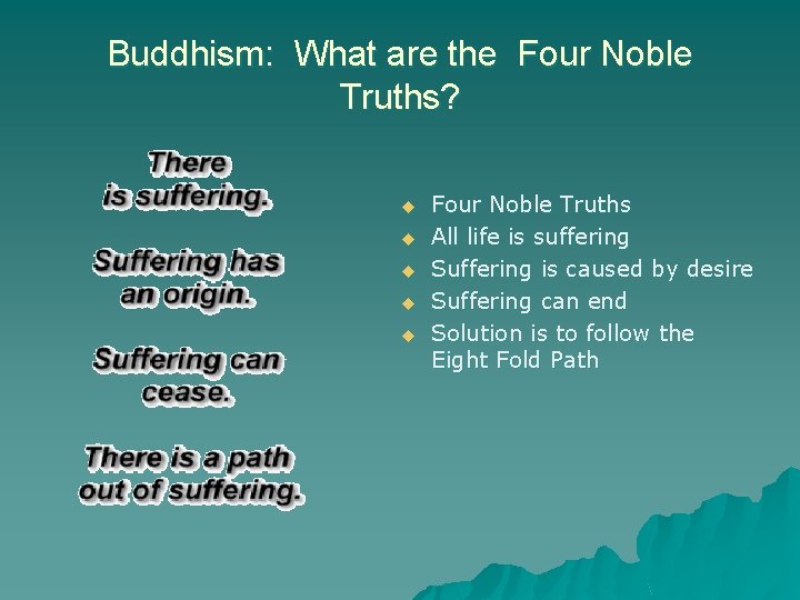 Buddhism: What are the Four Noble Truths? u u u Four Noble Truths All