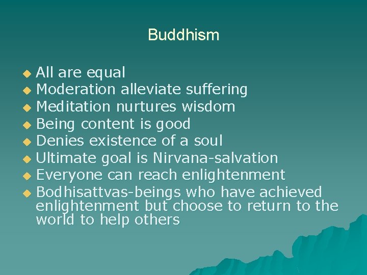 Buddhism All are equal u Moderation alleviate suffering u Meditation nurtures wisdom u Being