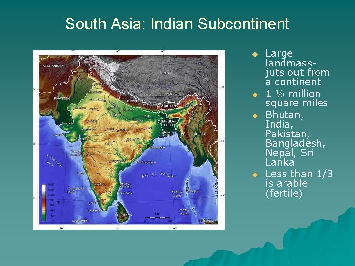 South Asia: Indian Subcontinent u u Large landmassjuts out from a continent 1 ½