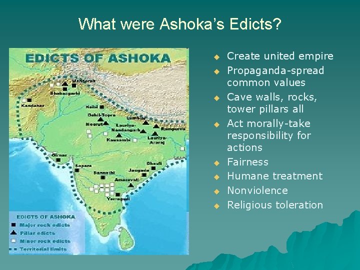 What were Ashoka’s Edicts? u u u u Create united empire Propaganda-spread common values