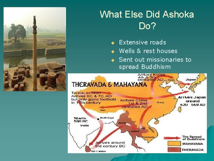 What Else Did Ashoka Do? u u u Extensive roads Wells & rest houses