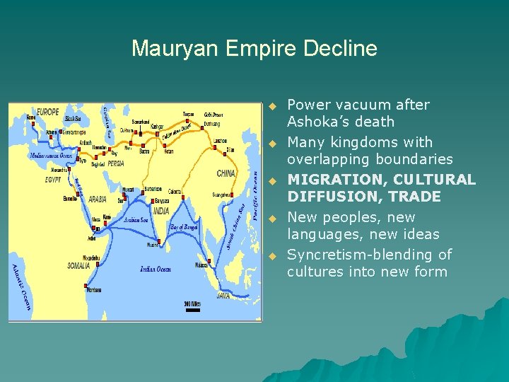 Mauryan Empire Decline u u u Power vacuum after Ashoka’s death Many kingdoms with