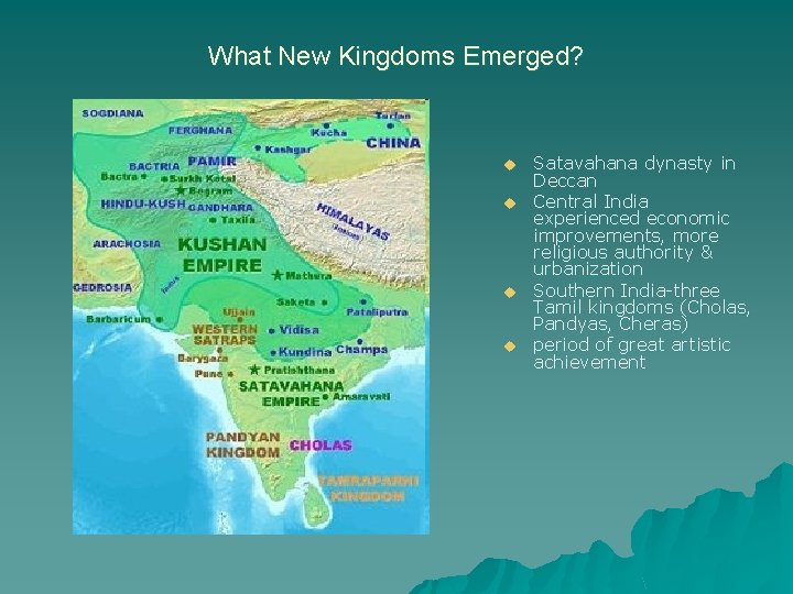 What New Kingdoms Emerged? u u Satavahana dynasty in Deccan Central India experienced economic