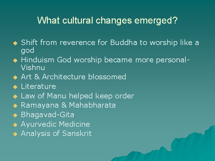 What cultural changes emerged? u u u u u Shift from reverence for Buddha
