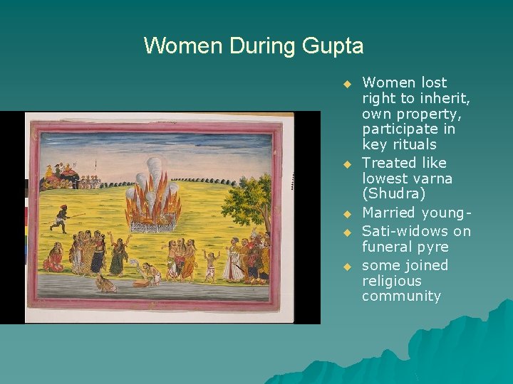 Women During Gupta u u u Women lost right to inherit, own property, participate