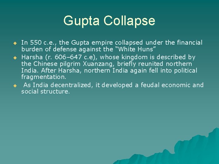 Gupta Collapse u u u In 550 c. e. , the Gupta empire collapsed