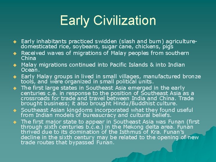 Early Civilization u u u u Early inhabitants practiced swidden (slash and burn) agriculturedomesticated