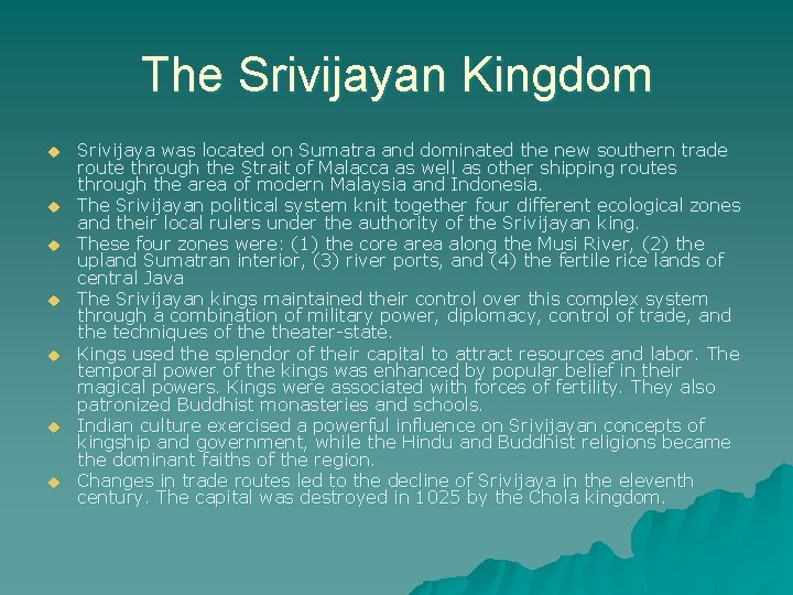 The Srivijayan Kingdom u u u u Srivijaya was located on Sumatra and dominated