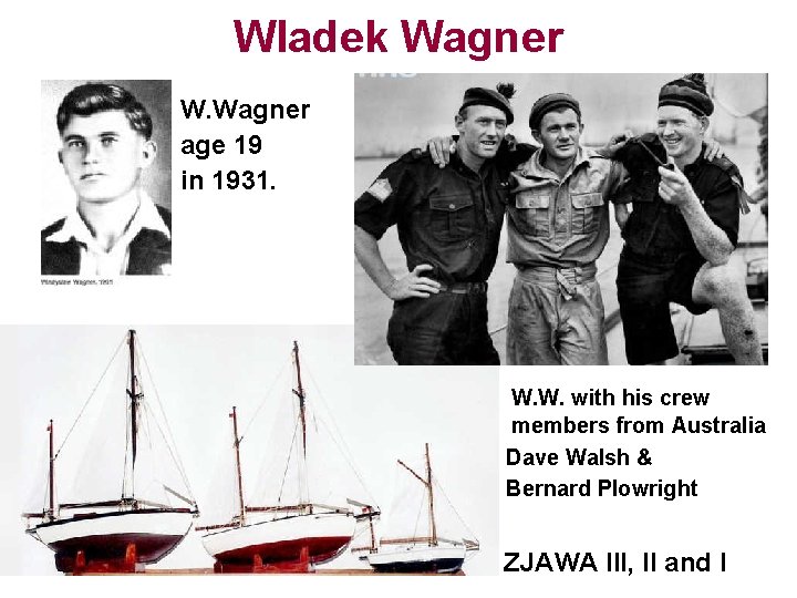 Wladek Wagner W. Wagner age 19 in 1931. W. W. with his crew members