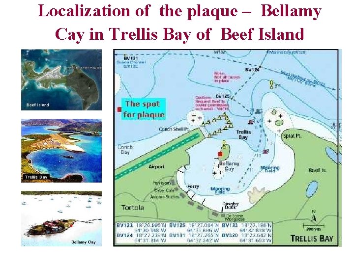 Localization of the plaque – Bellamy Cay in Trellis Bay of Beef Island 