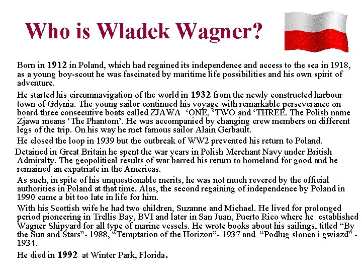 Who is Wladek Wagner? Born in 1912 in Poland, which had regained its independence