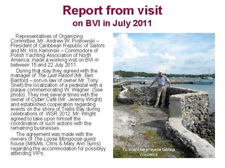 Report from visit on BVI in July 2011 Representatives of Organizing Committee, Mr. Andrew