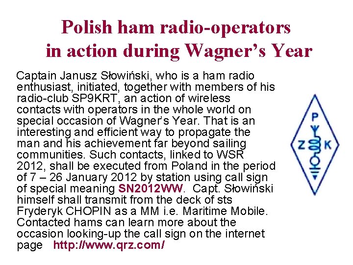 Polish ham radio-operators in action during Wagner’s Year Captain Janusz Słowiński, who is a