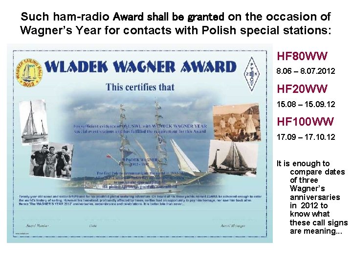 Such ham-radio Award shall be granted on the occasion of Wagner’s Year for contacts