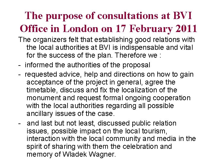 The purpose of consultations at BVI Office in London on 17 February 2011 The