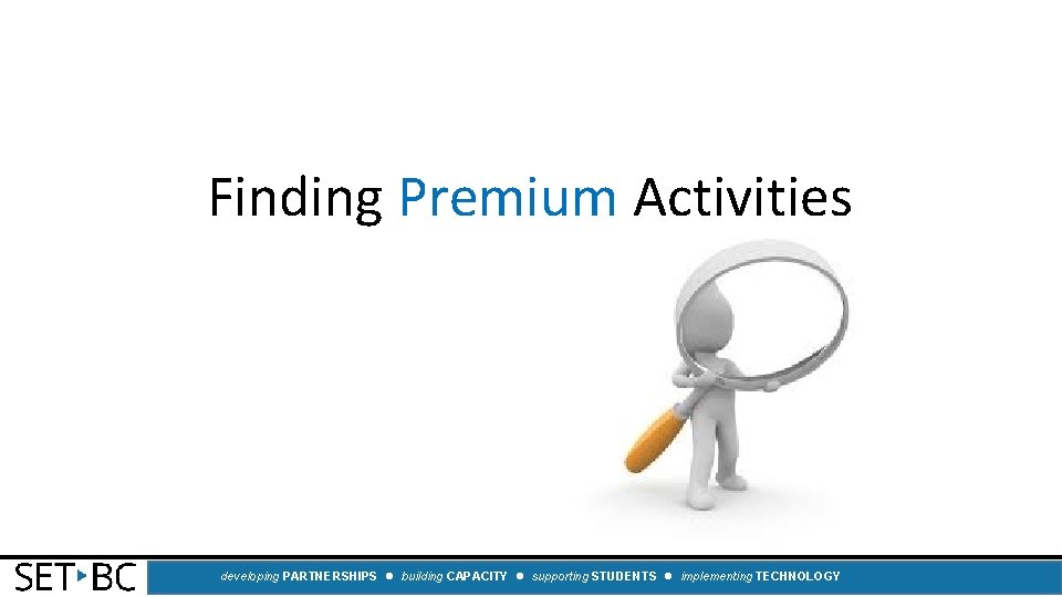 Finding Premium Activities developing PARTNERSHIPS building CAPACITY supporting STUDENTS implementing TECHNOLOGY 