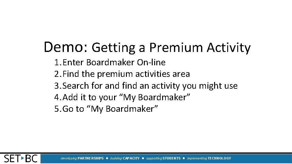 Demo: Getting a Premium Activity 1. Enter Boardmaker On-line 2. Find the premium activities