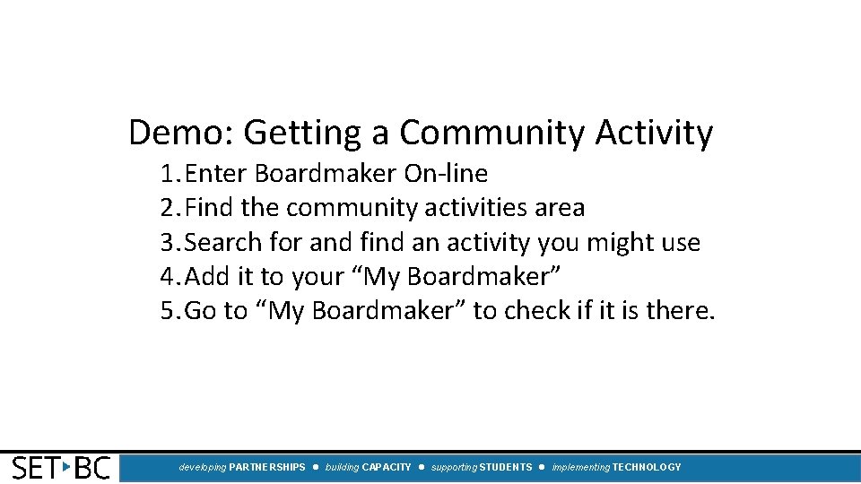 Demo: Getting a Community Activity 1. Enter Boardmaker On-line 2. Find the community activities
