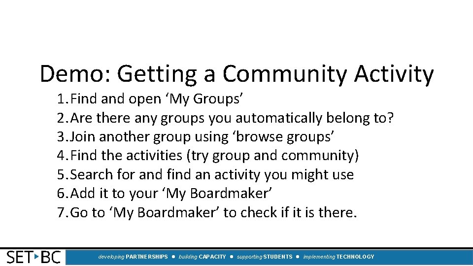 Demo: Getting a Community Activity 1. Find and open ‘My Groups’ 2. Are there