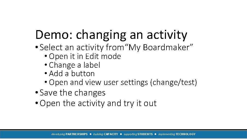 Demo: changing an activity • Select an activity from“My Boardmaker” • Open it in