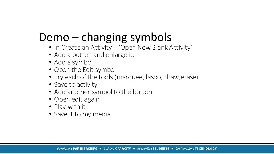 Demo – changing symbols • • • In Create an Activity – ‘Open New