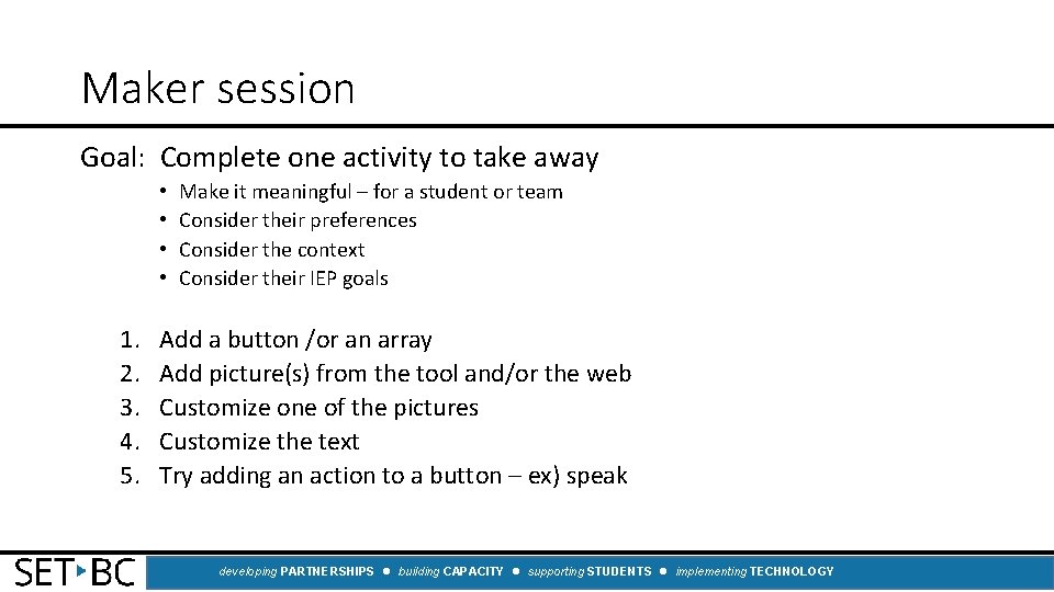 Maker session Goal: Complete one activity to take away • • 1. 2. 3.