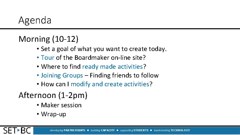 Agenda Morning (10 -12) • Set a goal of what you want to create