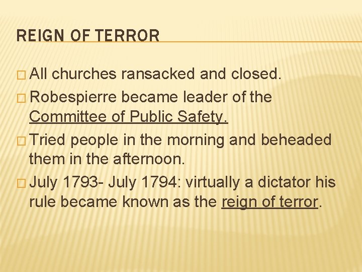 REIGN OF TERROR � All churches ransacked and closed. � Robespierre became leader of