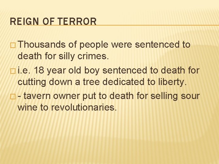 REIGN OF TERROR � Thousands of people were sentenced to death for silly crimes.