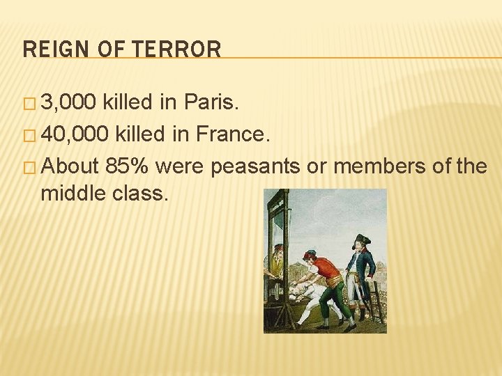 REIGN OF TERROR � 3, 000 killed in Paris. � 40, 000 killed in