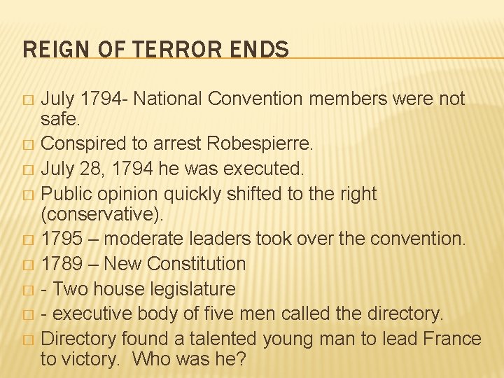 REIGN OF TERROR ENDS July 1794 - National Convention members were not safe. �