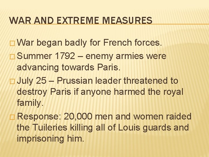 WAR AND EXTREME MEASURES � War began badly for French forces. � Summer 1792