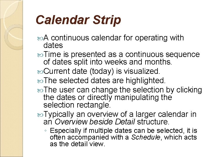 Calendar Strip A continuous calendar for operating with dates Time is presented as a