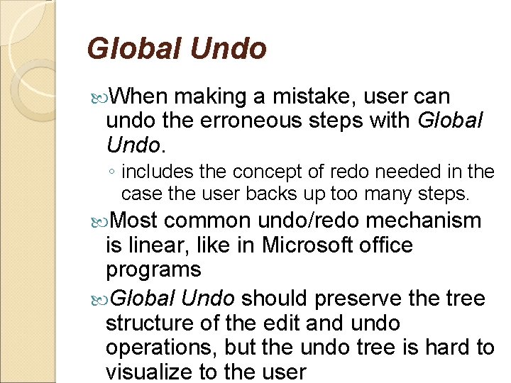 Global Undo When making a mistake, user can undo the erroneous steps with Global