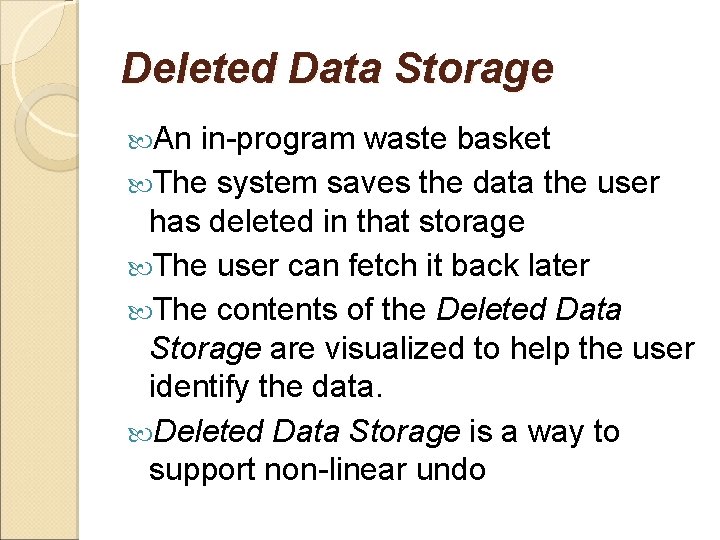 Deleted Data Storage An in-program waste basket The system saves the data the user