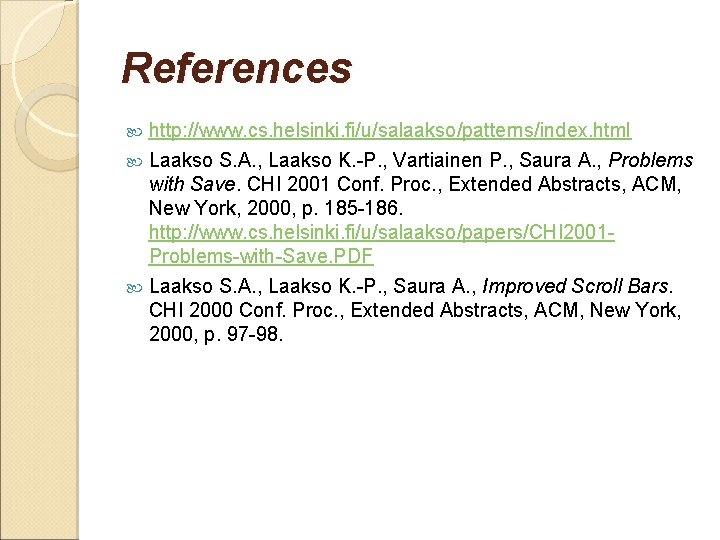 References http: //www. cs. helsinki. fi/u/salaakso/patterns/index. html Laakso S. A. , Laakso K. -P.